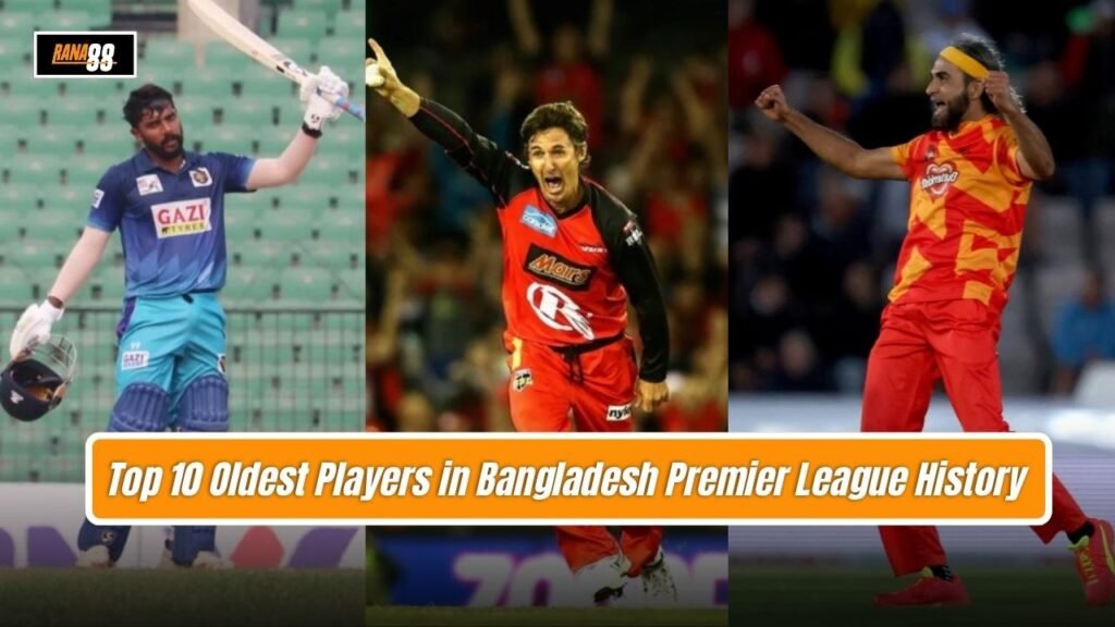 Oldest Players in Bangladesh Premier League History