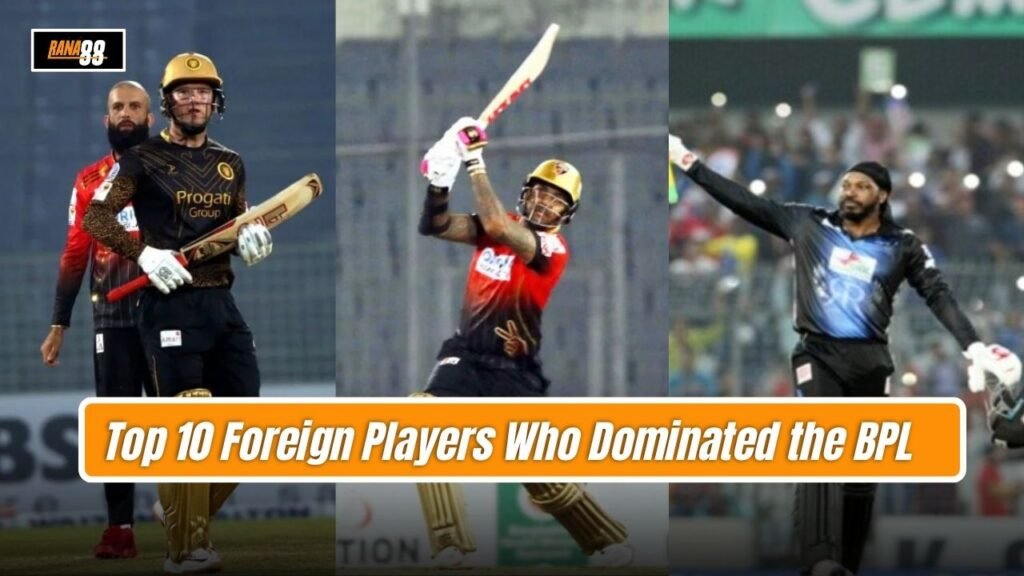 Foreign Players Who Dominated the BPL