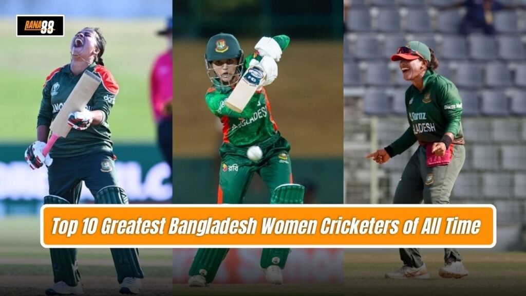 Greatest Bangladesh Women Cricketers